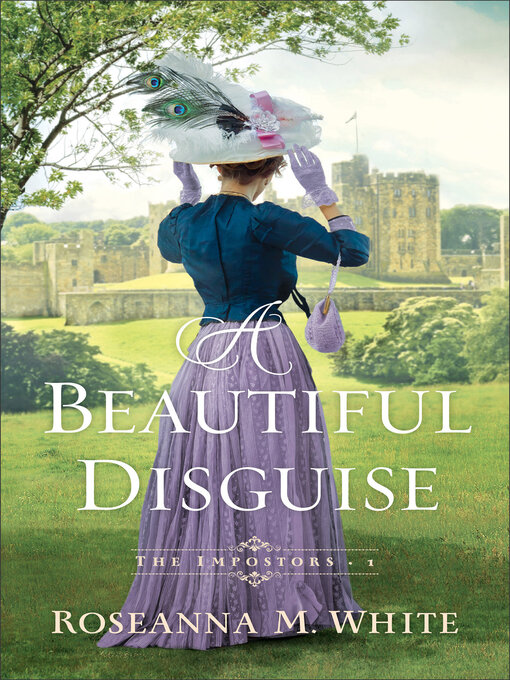 Title details for A Beautiful Disguise by Roseanna M. White - Available